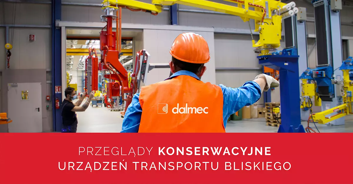 Przeglądy konserwacyjne UTB, czyli urządzeń transportu bliskiego | Dalmec Polska
