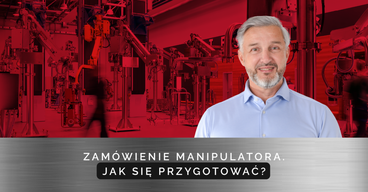 Jak przygotować się do zakupu manipulatora? | DALMEC Polska