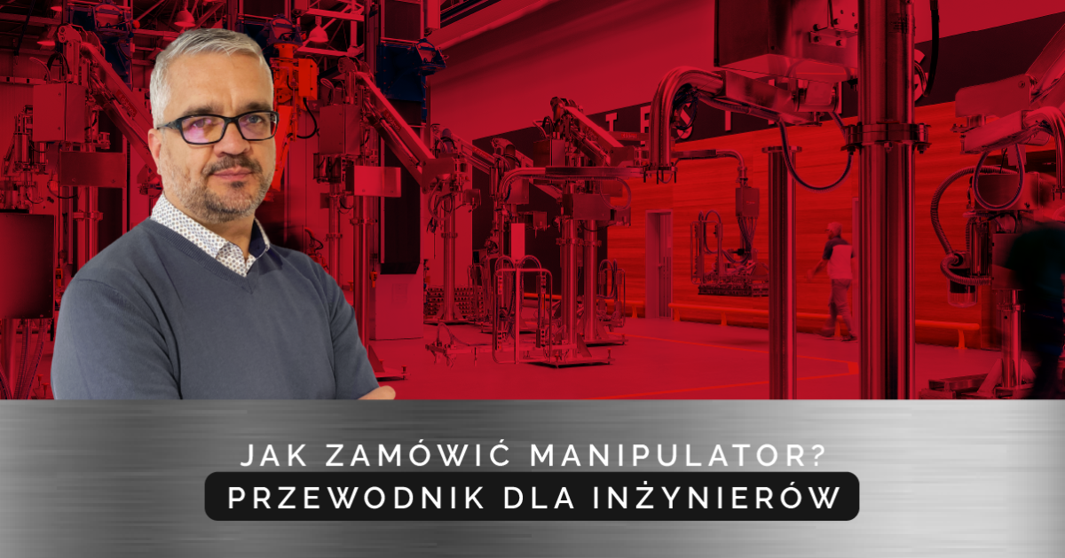 Jak zamówić manipulator przemysłowy? Przewodnik dla inżynierów | DALMEC Polska