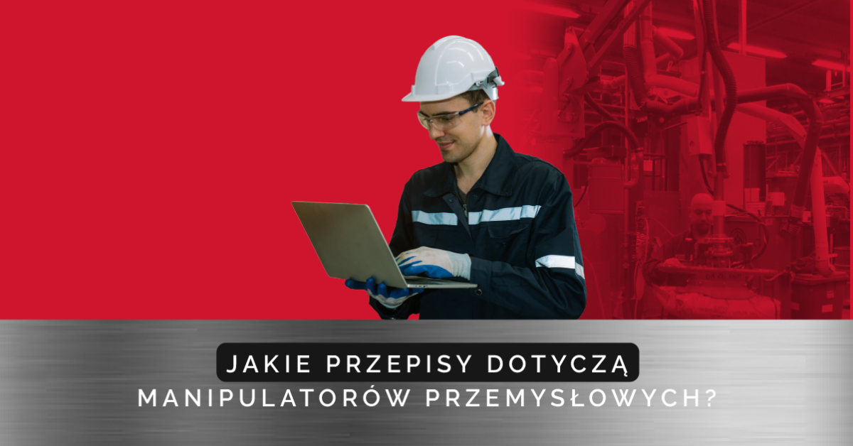 Jakie przepisy dotyczą manipulatorów przemysłowych?