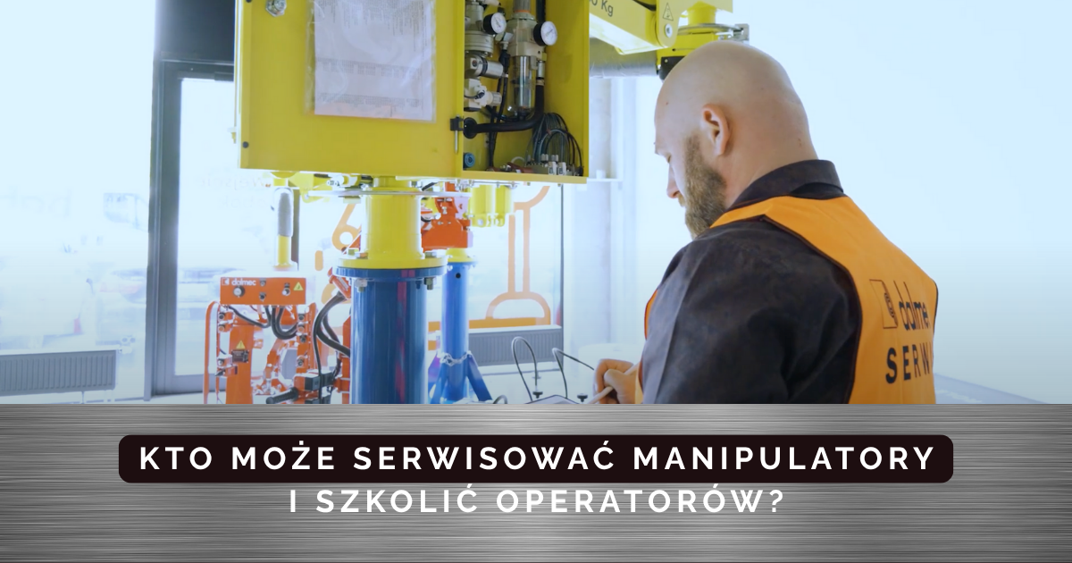Kto może szkolić operatorów i serwisować manipulatory Dalmec?